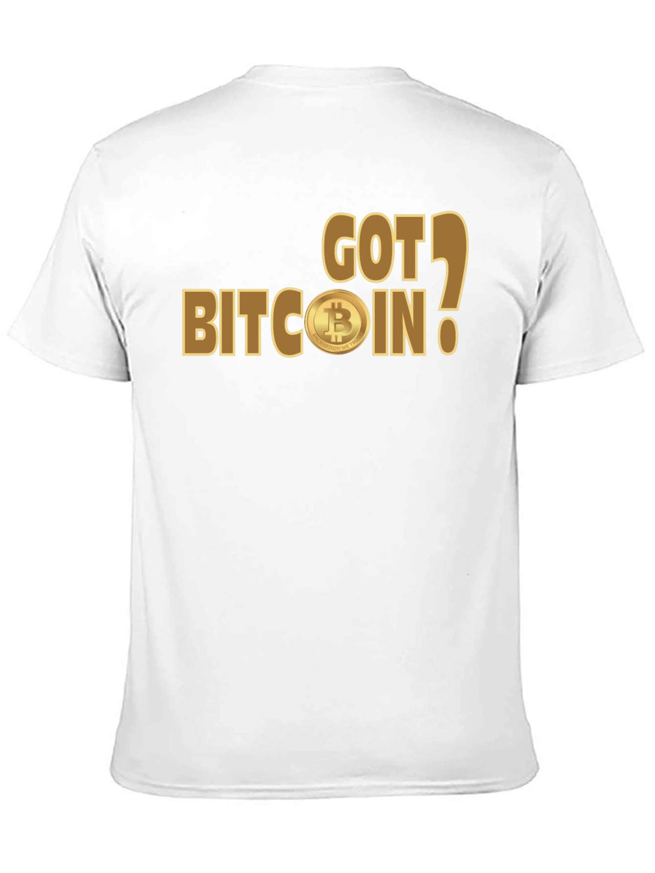 Got Bitcoin? Crypto Enthusiast T-Shirt