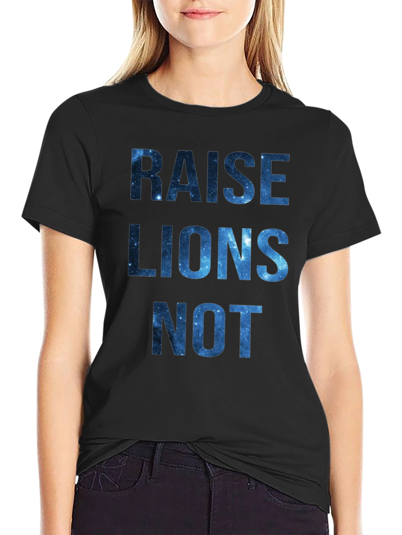 Raise Lions Not Galaxy T-Shirt