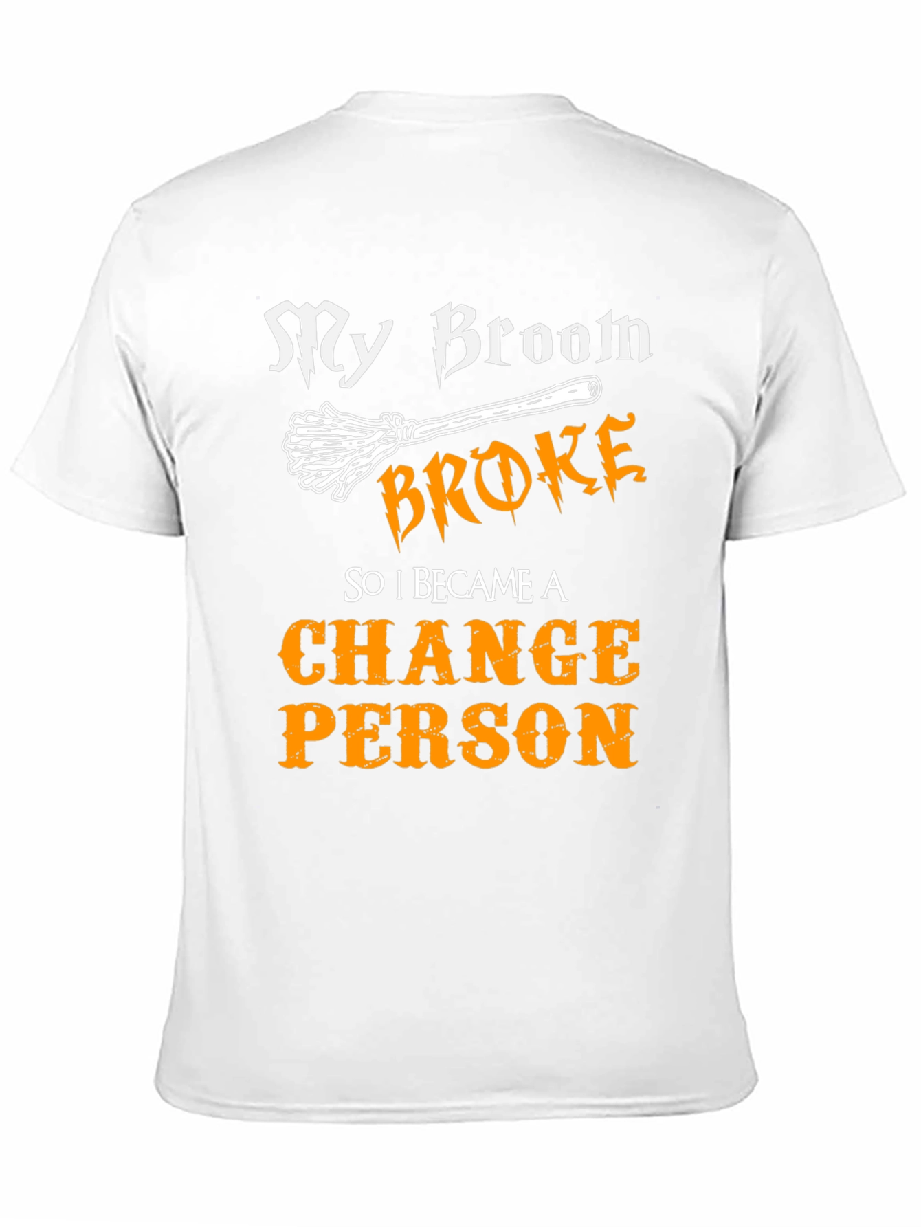 My Broom Broke Change Person Graphic Tee