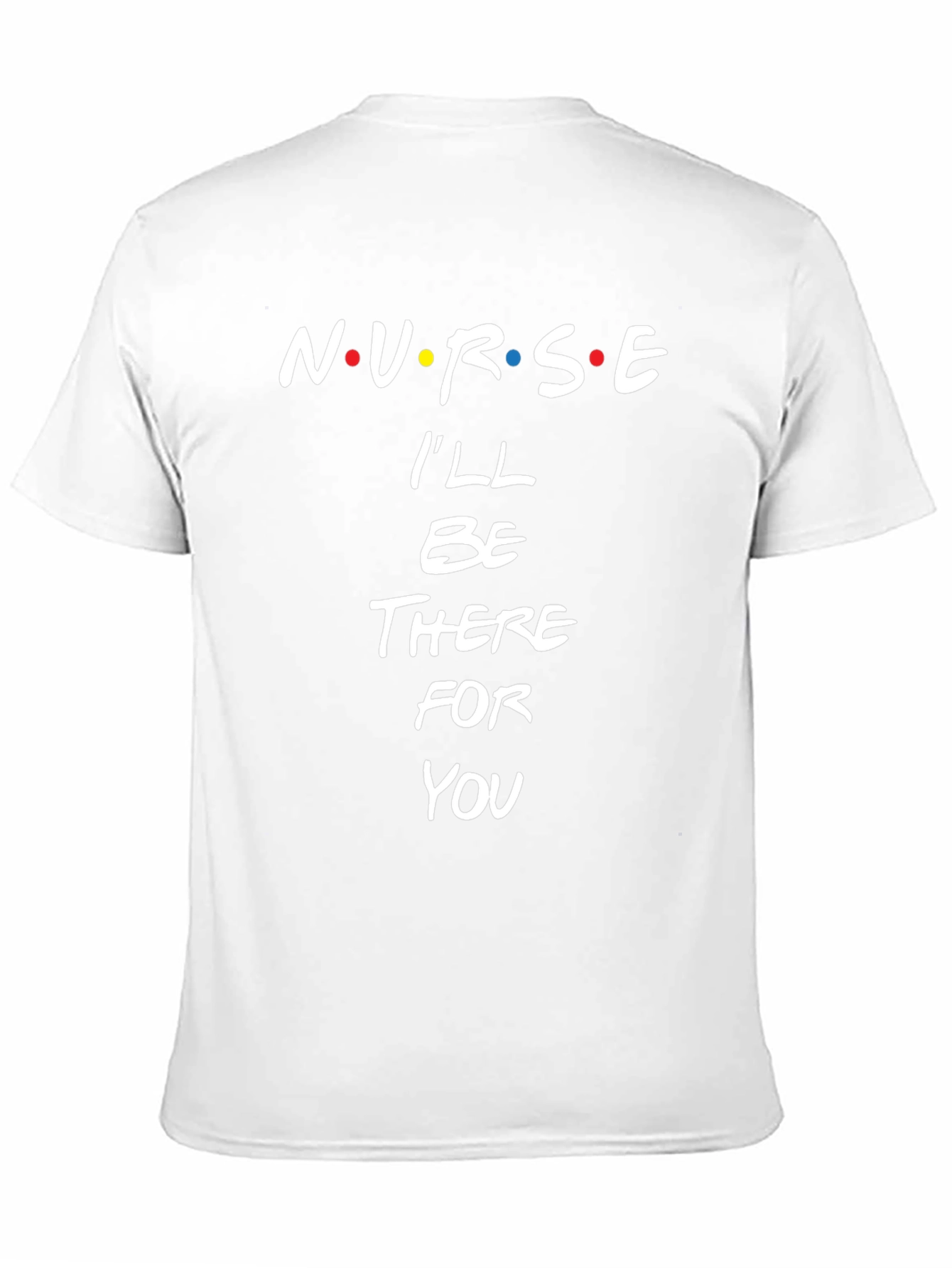 Nurse Ill Be There For You Black T-Shirt