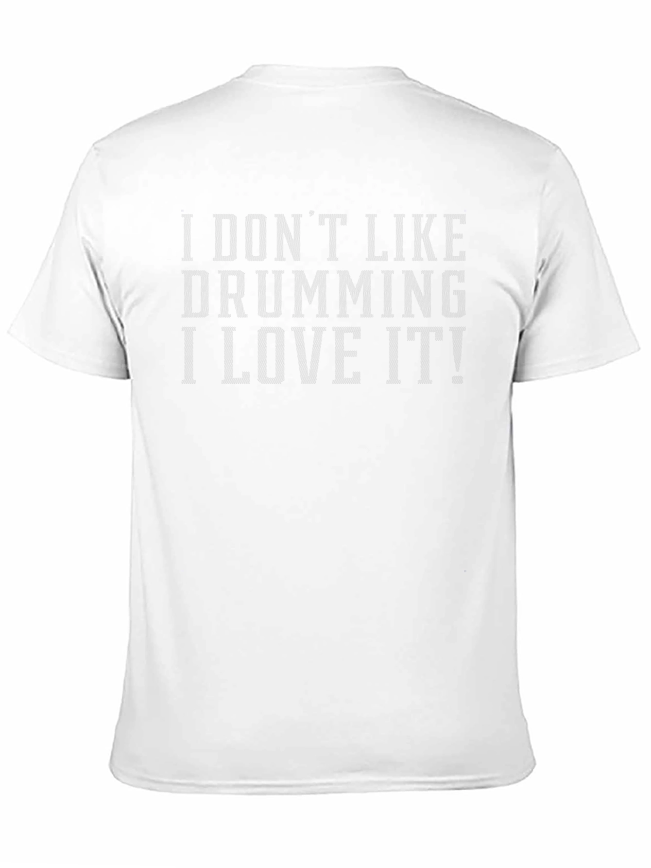 I Dont Like Drumming I Love It! T-Shirt