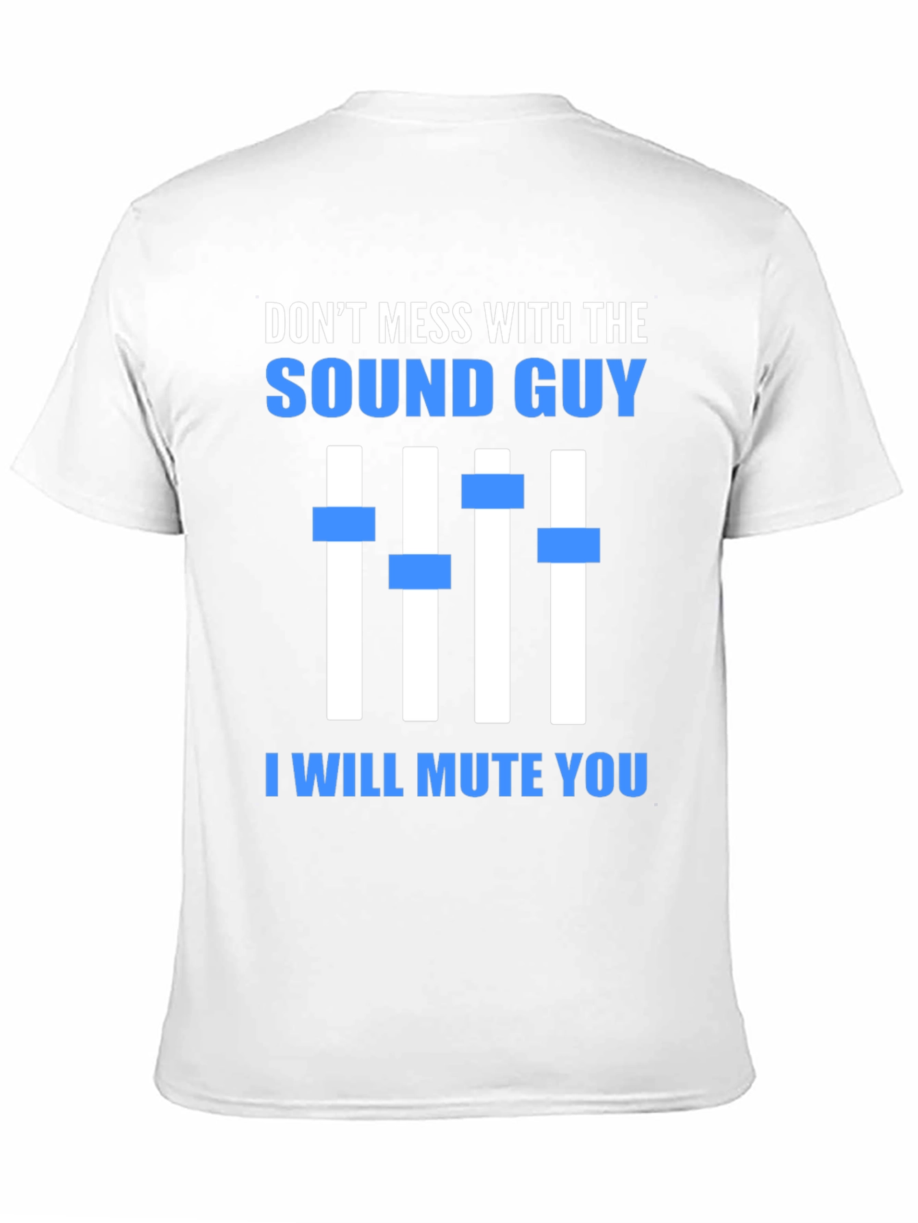 Dont Mess With The Sound Guy Graphic Tee