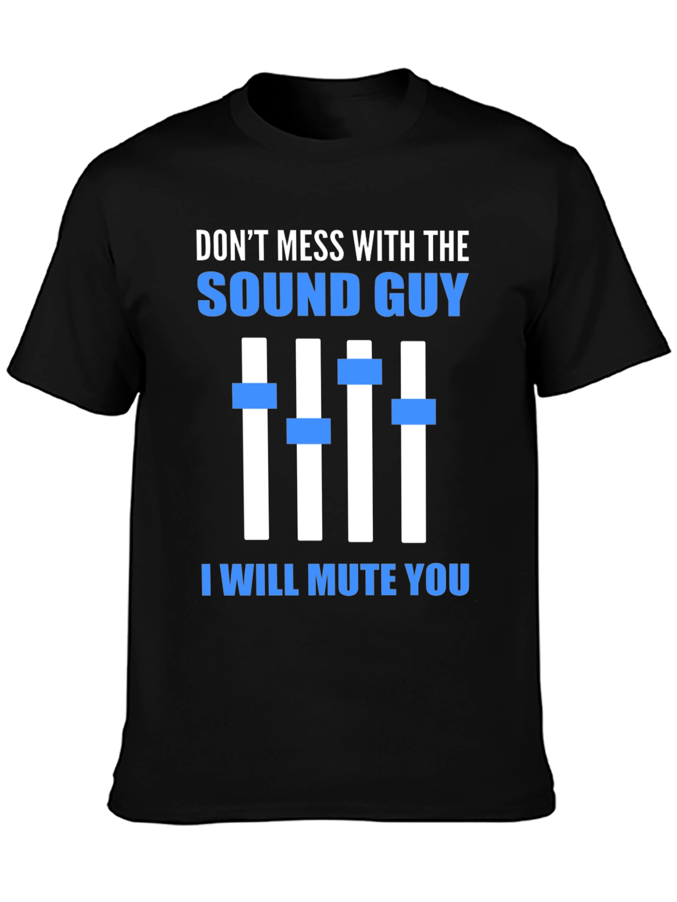 Dont Mess With The Sound Guy Graphic Tee