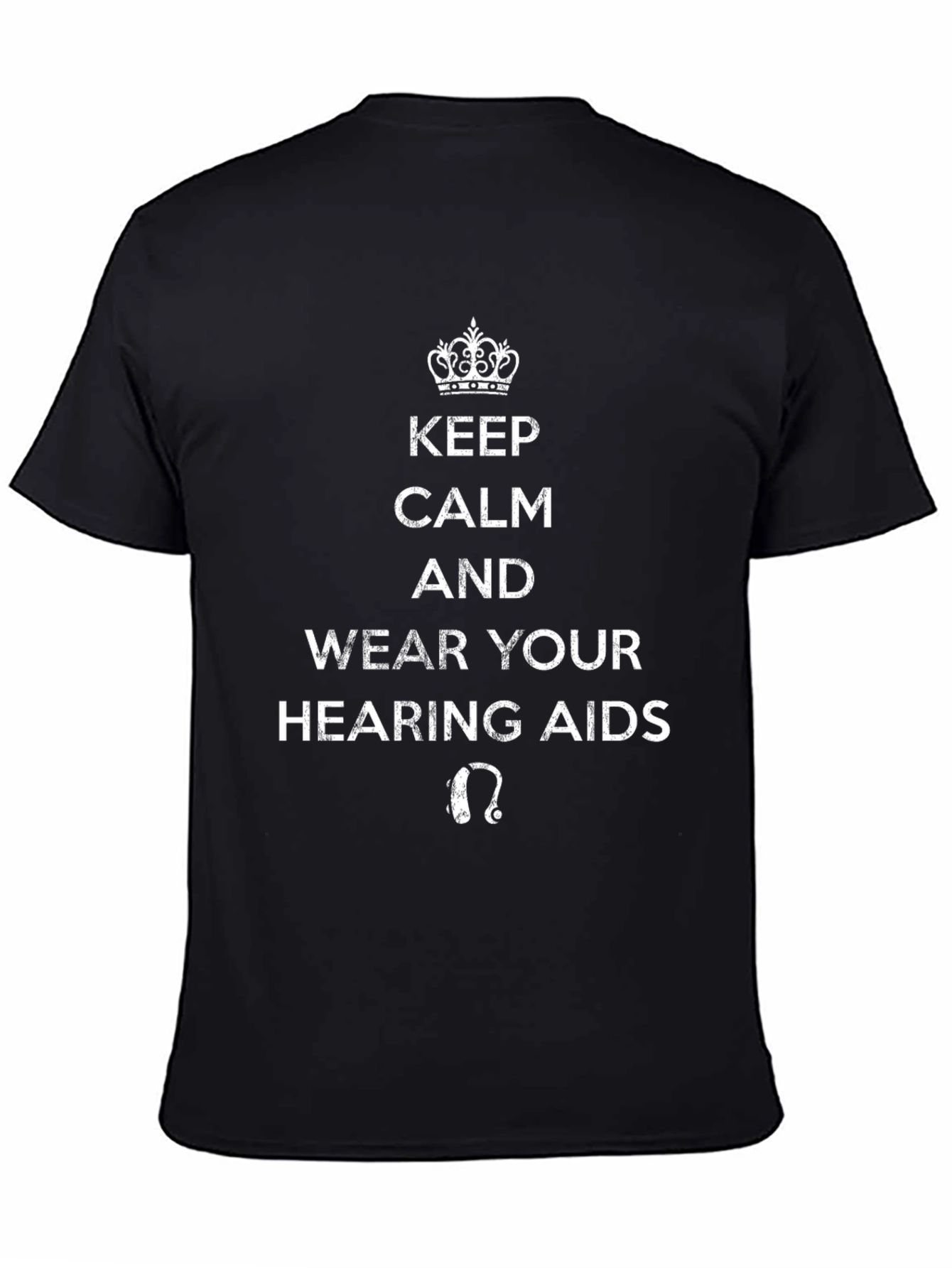 Keep Calm & Wear Your Hearing Aids Graphic T-Shirt
