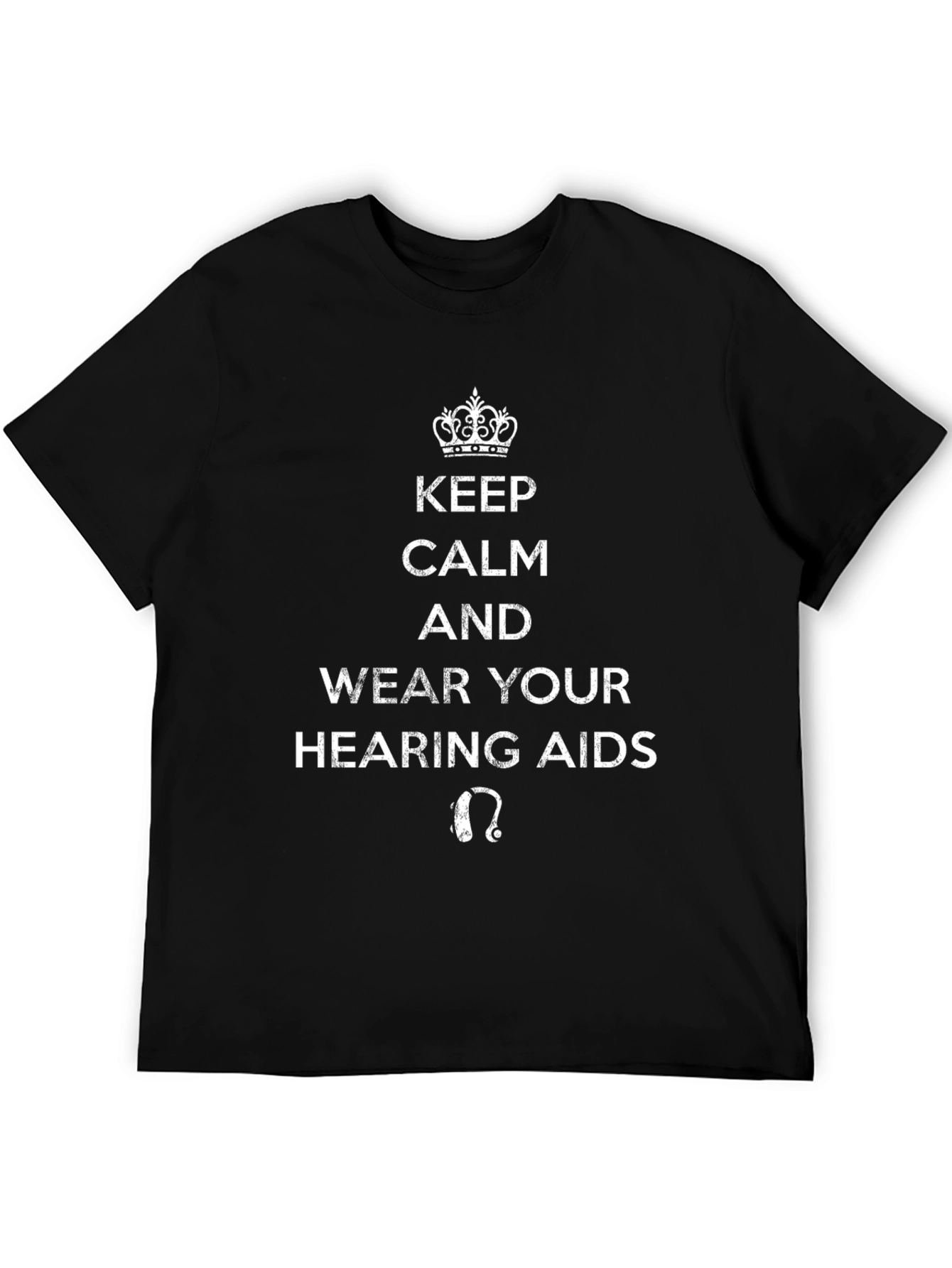 Keep Calm & Wear Your Hearing Aids Graphic T-Shirt