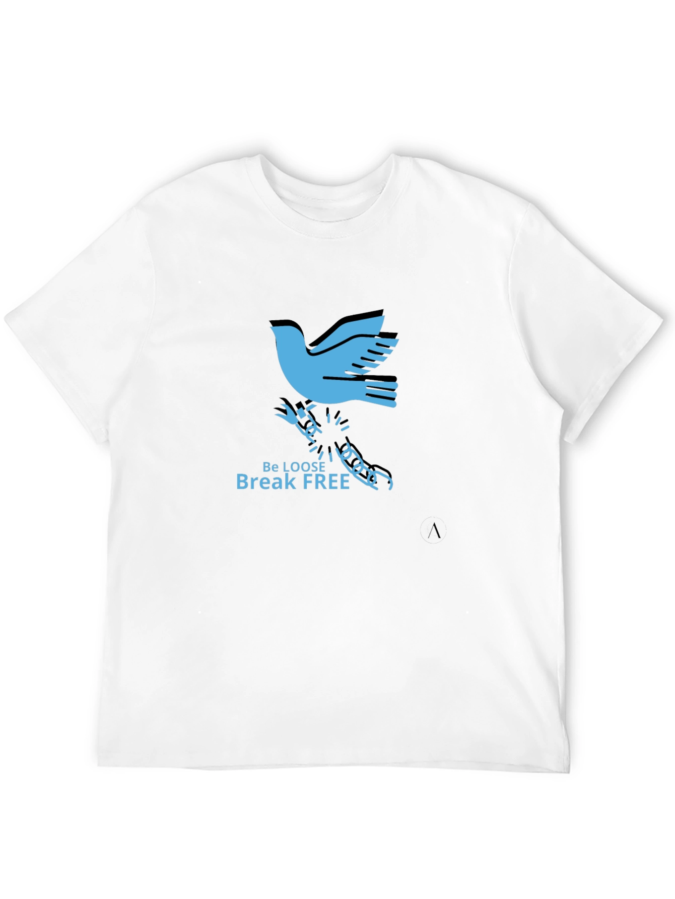 Be Loose Break Free T-Shirt