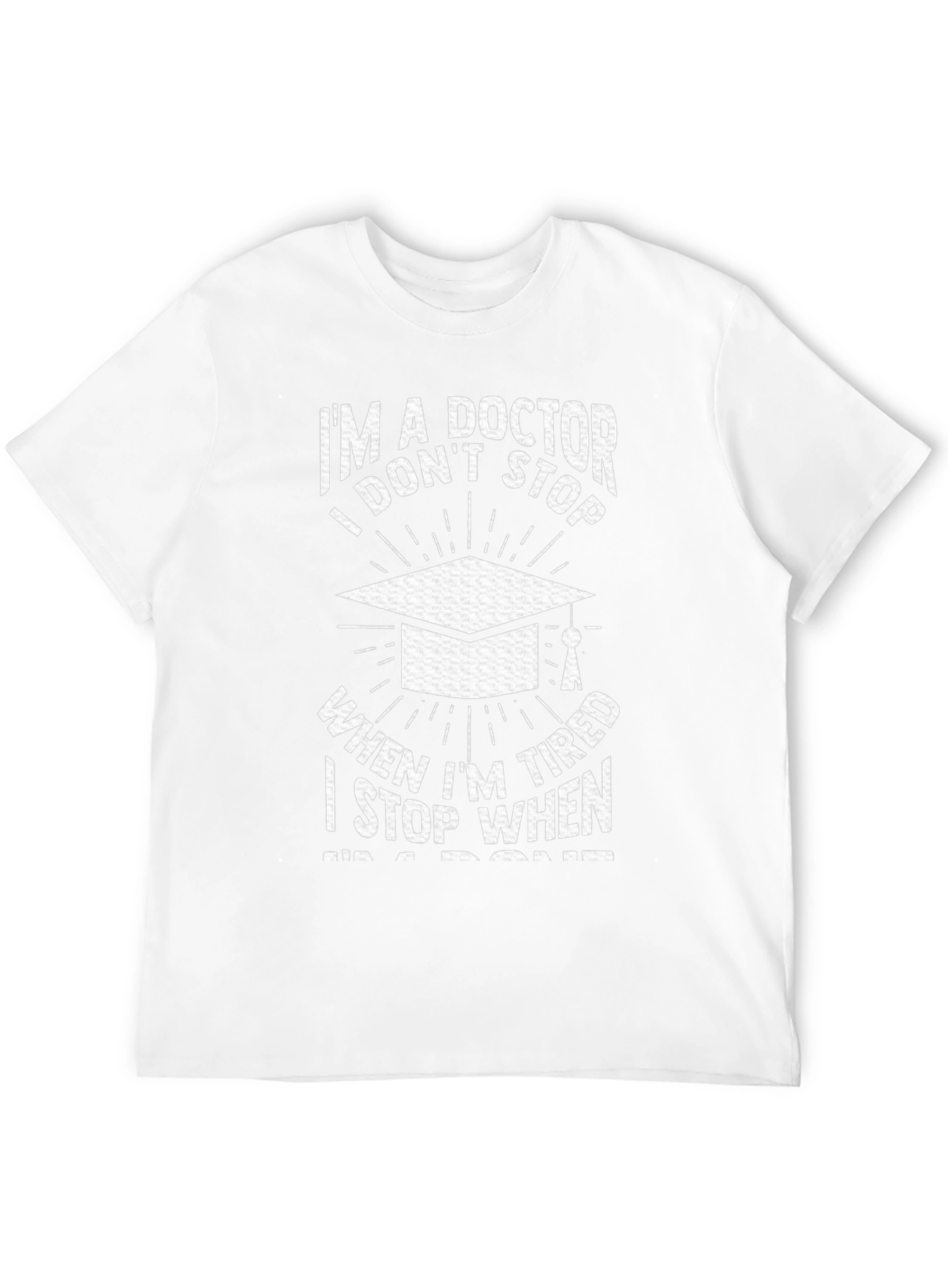 Im a Doctor T-Shirt Graduation Gift