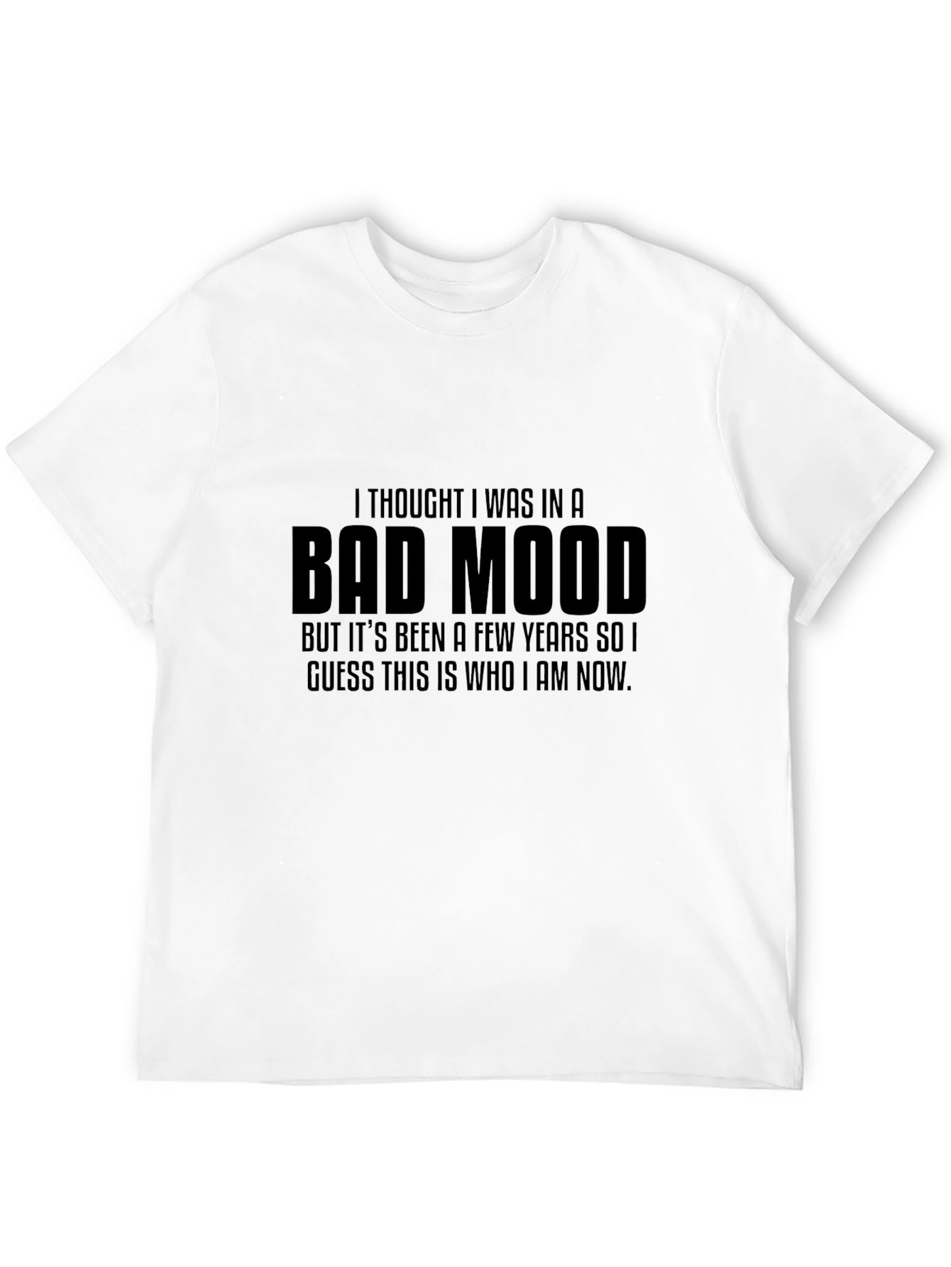 Bad Mood Statement T-Shirt Funny Sarcastic Tee