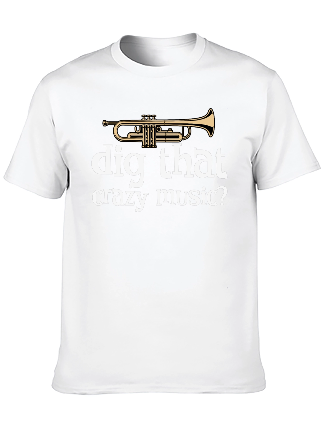 Dig That Crazy Music T-Shirt